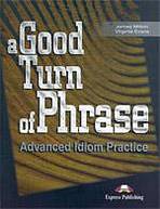 A Good Turn of Phrase Idiom Practice - Teacher�s Book