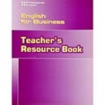 PROFESSIONAL ENGLISH: ENGLISH FOR BUSINESS TEACHER�S RESOURCE BOOK