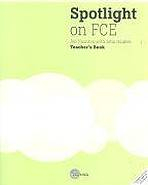 SPOTLIGHT ON FCE TEACHER�S BOOK