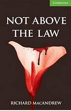 Cambridge English Readers 3 Not Above the Law + CD ( Thriller)