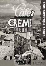 CAFE CREME 3 GUIDE PEDAGOGIQUE