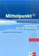 Mittelpunkt B2. Intensivtrainer UB Lese- und H�rverstehen + CD