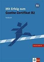 Mit Erfolg zum Goethe-Zertifikat B2. Testbuch + Audio CD