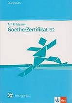 Mit Erfolg zum Goethe-Zertifikat B2. �bungsbuch + Audio CD