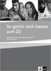 So geht�s noch besser zum Zertifikat Deutsch B1 - Lehrerhandbuch