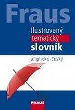 FRAUS Ilustrovan� tematick� slovn�k anglicko-�esk�, 3. vyd�n�