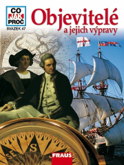 CO JAK PRO� 47 - Objevitel� a jejich v�pravy