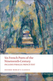 Oxford World�s Classics - French Literature Six French Poets of the Nineteenth Century With parallel French Text