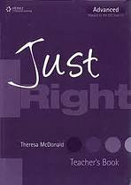 JUST RIGHT ADVANCED TEACHER�S BOOK