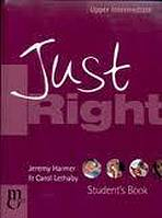 JUST RIGHT UPPER INTERMEDIATE STUDENT�S BOOK