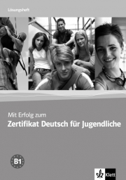 Mit Erfolg zum Zertifikat Deutsch f�r Jugendliche, L�sungsheft