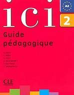 ICI 2 GUIDE PEDAGOGIQUE