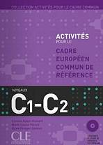ACTIVITES POUR LE CADRE EUROPEEN COMUN DE REFERENCE C1-C2: Accompagne du livret de Corriges