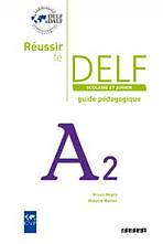 REUSSIR LE DELF SCOLAIRE ET JUNIOR A2 GUIDE PEDAGOGIQUE