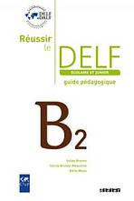 REUSSIR LE DELF SCOLAIRE ET JUNIOR B2 GUIDE PEDAGOGIQUE