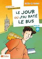 ATELIER DE LECTURE A2 LE JOUR OU J�AI RAT� LE BUS LIVRE + CD AUDIO