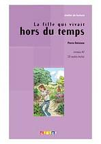ATELIER DE LECTURE A2 LA FILLE QUI VIVAIT HORS DU TEMPS LIVRE + CD AUDIO