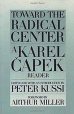TOWARD RADICAL CENTER: KAREL CAPEK READER
