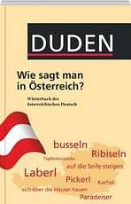 DUDEN TASCHENB�CHER - WIE SAGT MAN IN �STERREICH? W�RTERBUCH DES �STRREICHISCHEN DEUTSCH