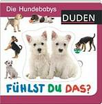 F�HLST DU DAS? DIE HUNDEBABYS