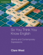 So You Think You Know English; Idioms and Contemporary Expressions