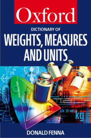 OXFORD DICTIONARY OF WEIGHT, MEASURE AND UNITS