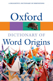 OXFORD DICTIONARY OF WORD ORIGINS 2nd Edition
