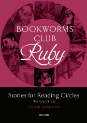 Oxford Bookworms Club: Stories for Reading Circles New Edition Ruby (Stages 4 & 5)