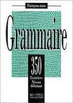 350 EXERCICES - GRAMMAIRE D�butant