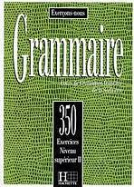 350 EXERCICES - GRAMMAIRE Sup�rieur II
