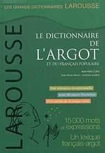 DICTIONNAIRE DE L�ARGOT ET DU FRANCAIS POPULAIRE
