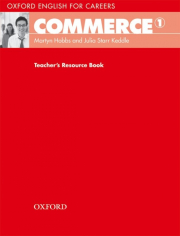 OXFORD ENGLISH FOR CAREERS: COMMERCE 1 TEACHER�S RESOURCE BOOK