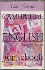 CAMBRIDGE ENGLISH FOR SCHOOLS Starter - CLASS - CASSETTE