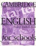 CAMBRIDGE ENGLISH FOR SCHOOLS Starter - TEACHER�S BOOK