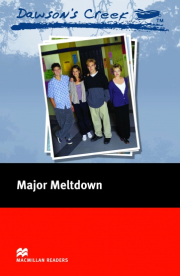 Macmillan Readers Elementary Dawson�s Creek 3: Major Meltdown