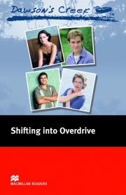 Macmillan Readers Elementary Dawson�s Creek 4: Shifting into Overdrive
