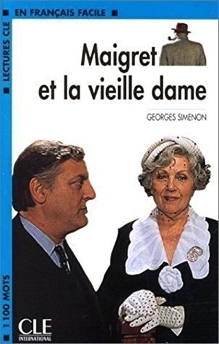 LECTURES CLE EN FRANCAIS FACILE NIVEAU 2: MAIGRET ET LA VIEILLE DAME