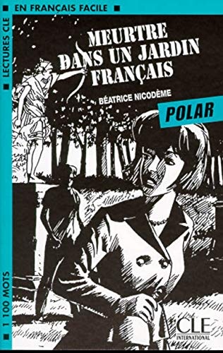 LECTURES CLE EN FRANCAIS FACILE ( POLAR) NIVEAU 2: MEURTRE DANS UN JARDIN