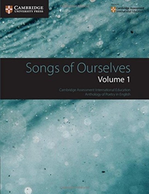 Songs of Ourselves: Volume 1 : Cambridge Assessment International Education Anthology of Poetry in English Cambridge University Press