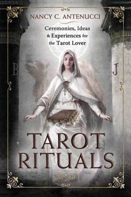 Tarot Rituals : Ceremonies, Ideas a Experiences for the Tarot Lover nezadán