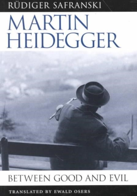 Martin Heidegger : Between Good and Evil Harvard University Press