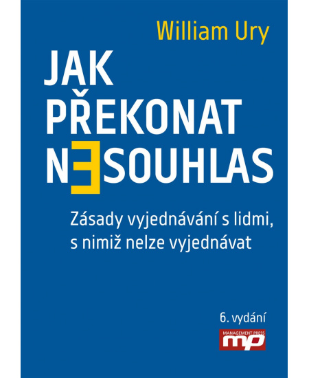 Jak překonat nesouhlas. Zásady vyjednávání s lidmi, s nimiž nelze vyjednávat