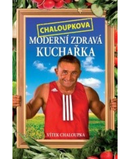 Chaloupkova Moderní zdravá kuchařka