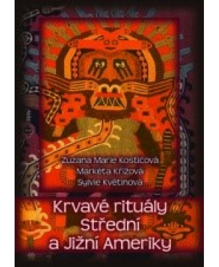 Krvavé rituály Střední a Jižní Ameriky