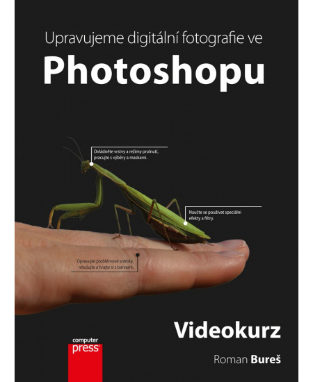 Upravujeme digitální fotografie ve Photoshopu – videokurz Computer Press