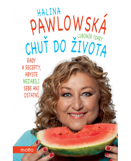 Chuť do života. Rady a recepty, abyste nezabili sebe ani ostatní
