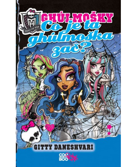 Monster High - Co je ta ghúlmoška zač?