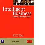 INTELLIGENT BUSINESS Intermediate Video Resource Book Pearson