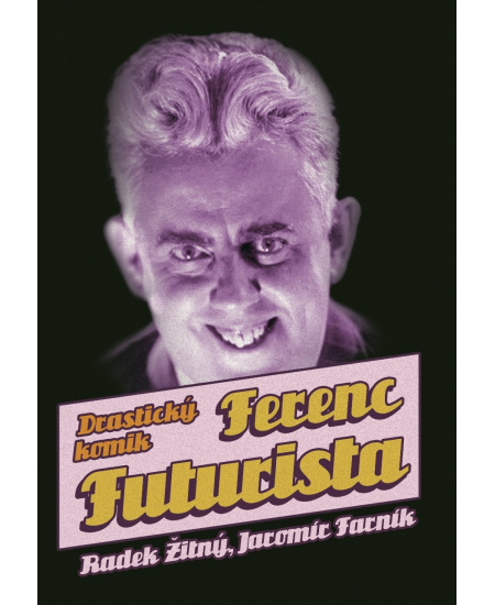 Ferenc Futurista: drastický komik