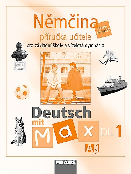 Deutsch mit Max A1 díl 1 PU (němčina jako 2.cizí jazyk na ZŠ) Fraus